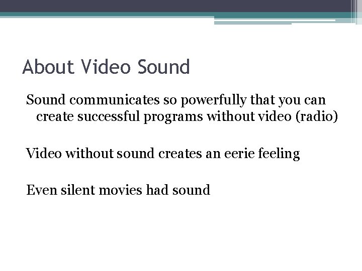 About Video Sound communicates so powerfully that you can create successful programs without video