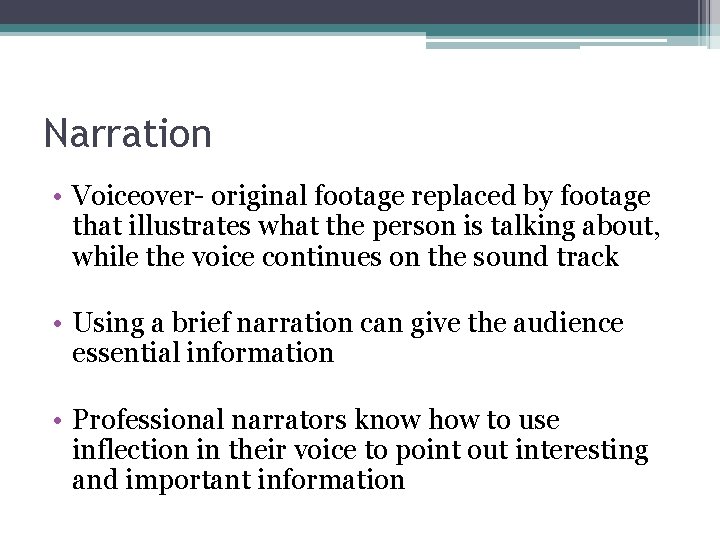 Narration • Voiceover- original footage replaced by footage that illustrates what the person is