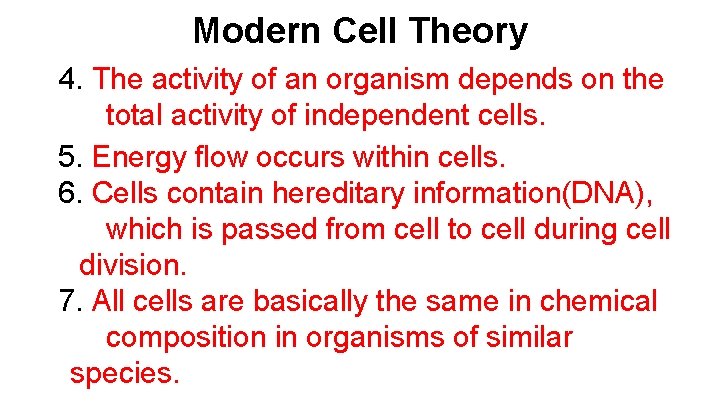 Modern Cell Theory 4. The activity of an organism depends on the total activity