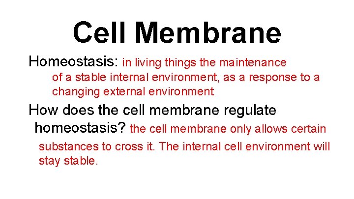 Cell Membrane Homeostasis: in living things the maintenance of a stable internal environment, as