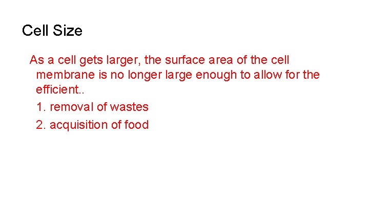 Cell Size As a cell gets larger, the surface area of the cell membrane