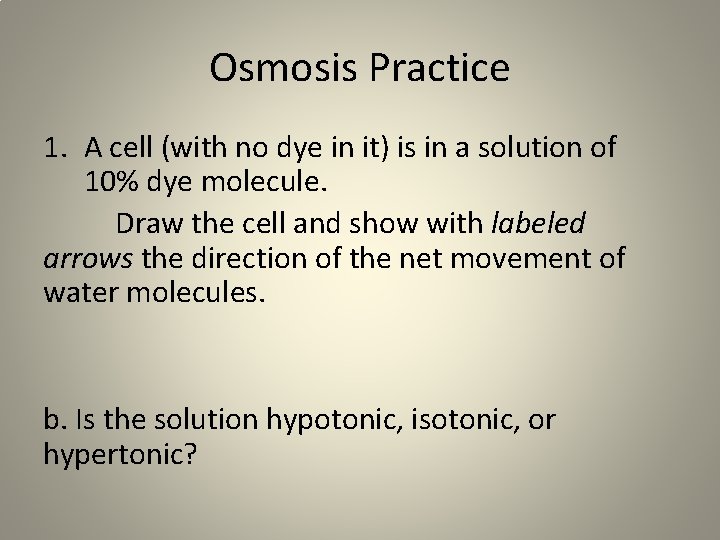 Osmosis Practice 1. A cell (with no dye in it) is in a solution