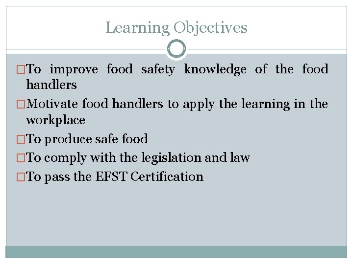 Learning Objectives �To improve food safety knowledge of the food handlers �Motivate food handlers