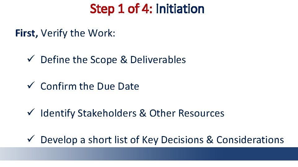 Step 1 of 4: Initiation First, Verify the Work: ü Define the Scope &