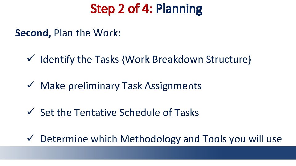 Step 2 of 4: Planning Second, Plan the Work: ü Identify the Tasks (Work