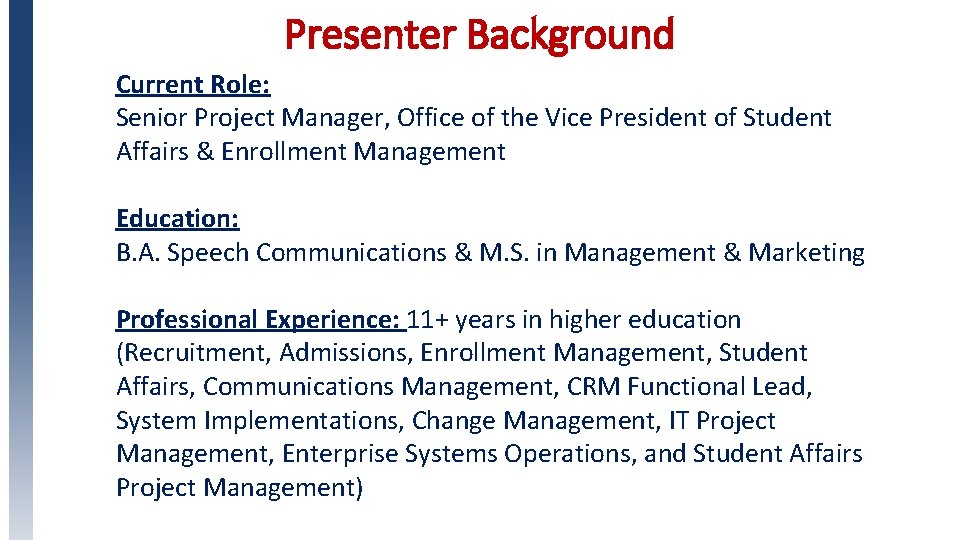 Presenter Background Current Role: Senior Project Manager, Office of the Vice President of Student