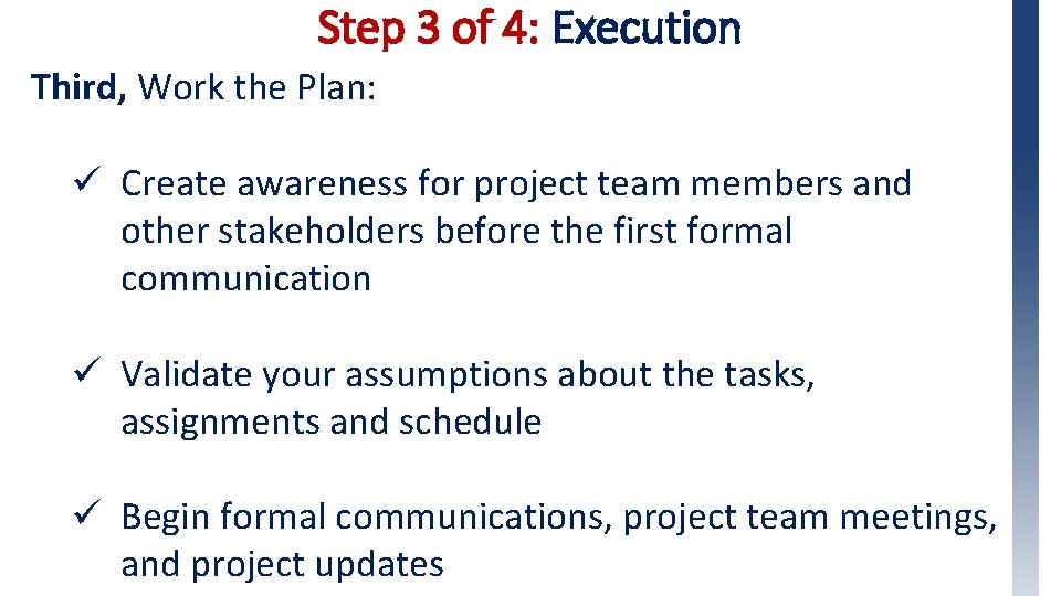 Step 3 of 4: Execution Third, Work the Plan: ü Create awareness for project