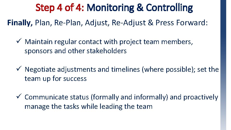 Step 4 of 4: Monitoring & Controlling Finally, Plan, Re-Plan, Adjust, Re-Adjust & Press