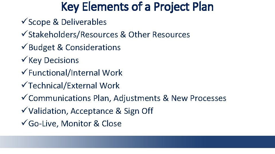 Key Elements of a Project Plan üScope & Deliverables üStakeholders/Resources & Other Resources üBudget