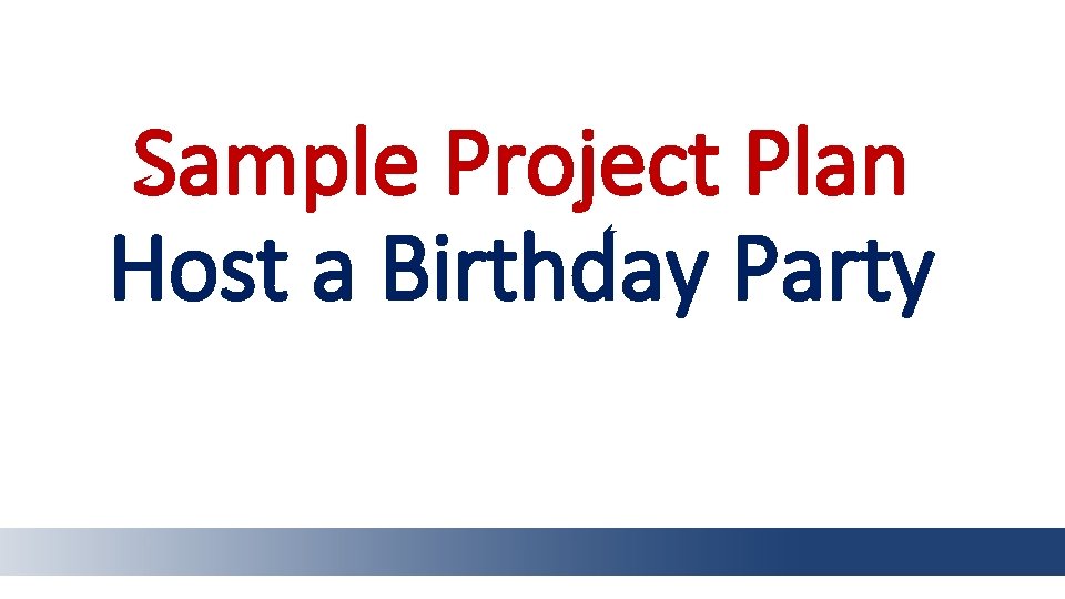 Sample Project Plan Host a Birthday Party 
