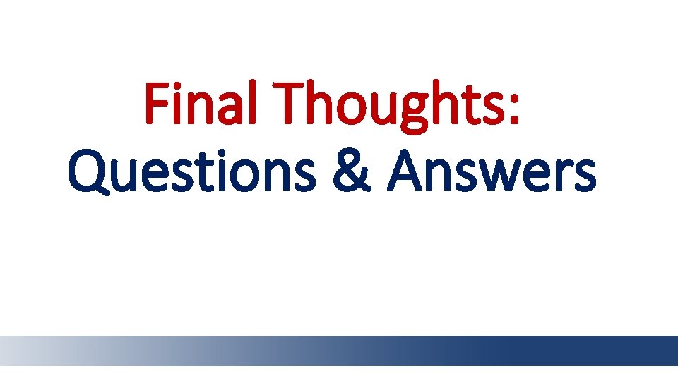 Final Thoughts: Questions & Answers 