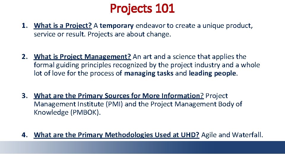 Projects 101 1. What is a Project? A temporary endeavor to create a unique