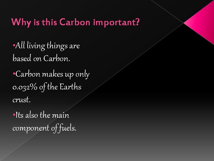 Why is this Carbon important? • All living things are based on Carbon. •