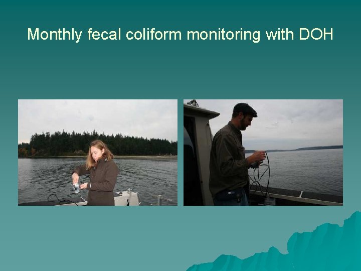Monthly fecal coliform monitoring with DOH 