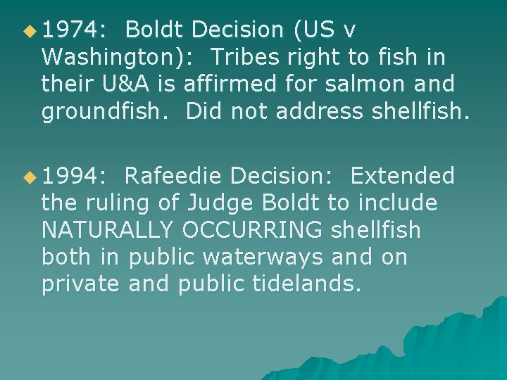 u 1974: Boldt Decision (US v Washington): Tribes right to fish in their U&A