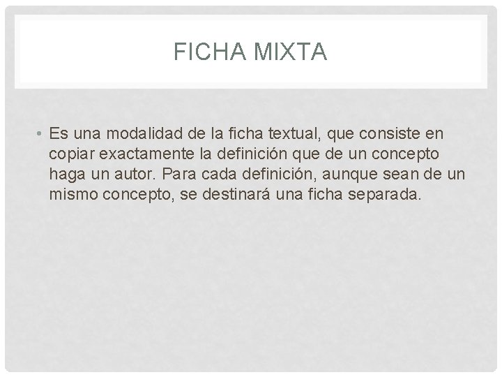 FICHA MIXTA • Es una modalidad de la ficha textual, que consiste en copiar