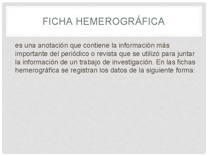 FICHA HEMEROGRÁFICA es una anotación que contiene la información más importante del periódico o