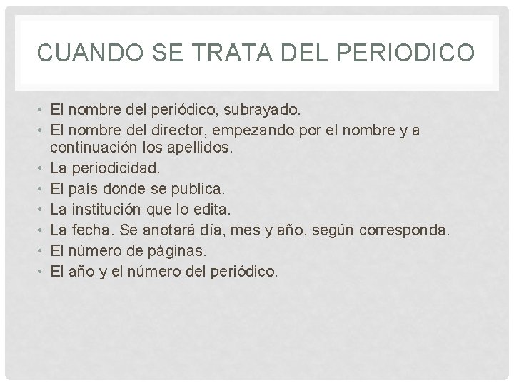 CUANDO SE TRATA DEL PERIODICO • El nombre del periódico, subrayado. • El nombre