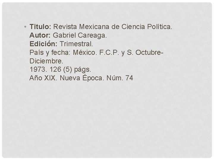  • Titulo: Revista Mexicana de Ciencia Política. Autor: Gabriel Careaga. Edición: Trimestral. País