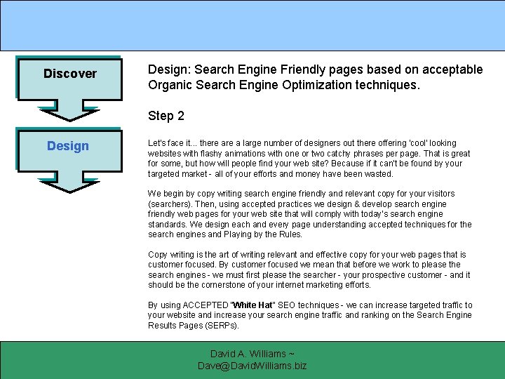 Discover Design: Search Engine Friendly pages based on acceptable Organic Search Engine Optimization techniques.