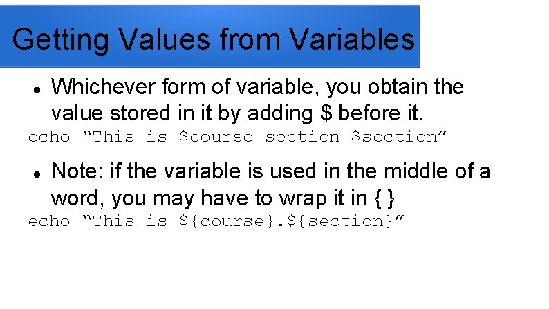 Getting Values from Variables Whichever form of variable, you obtain the value stored in