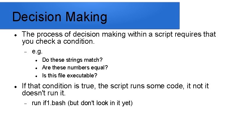 Decision Making The process of decision making within a script requires that you check