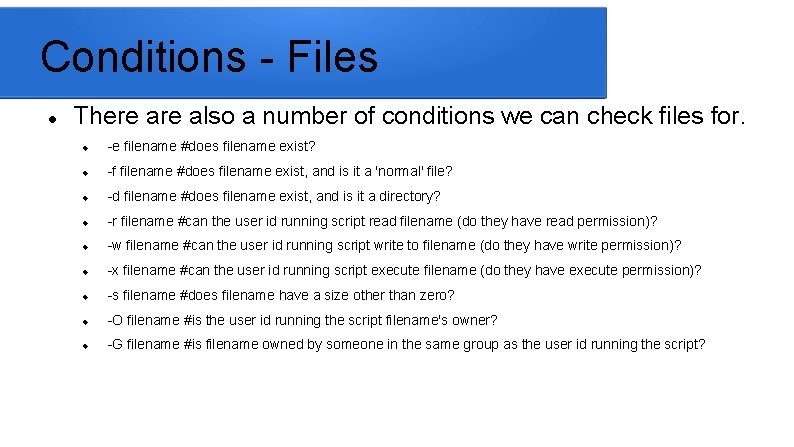 Conditions - Files There also a number of conditions we can check files for.