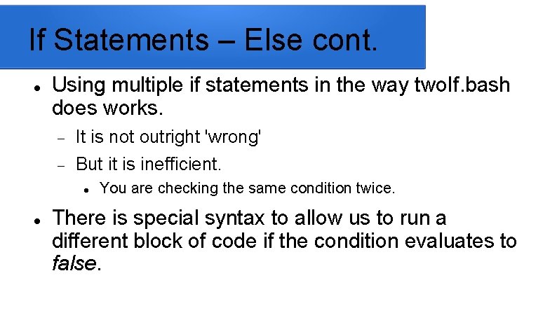 If Statements – Else cont. Using multiple if statements in the way two. If.