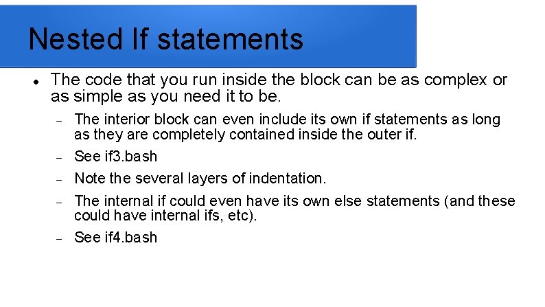 Nested If statements The code that you run inside the block can be as