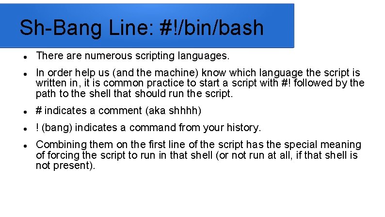 Sh-Bang Line: #!/bin/bash There are numerous scripting languages. In order help us (and the