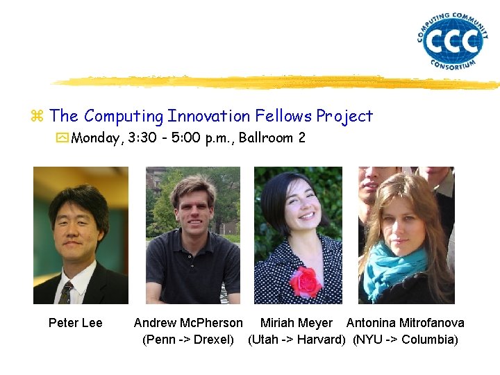 z The Computing Innovation Fellows Project y Monday, 3: 30 - 5: 00 p.