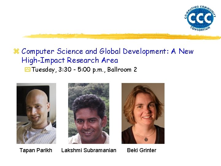 z Computer Science and Global Development: A New High-Impact Research Area y Tuesday, 3: