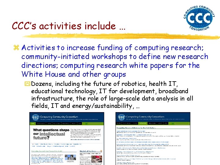 CCC’s activities include … z Activities to increase funding of computing research; community-initiated workshops