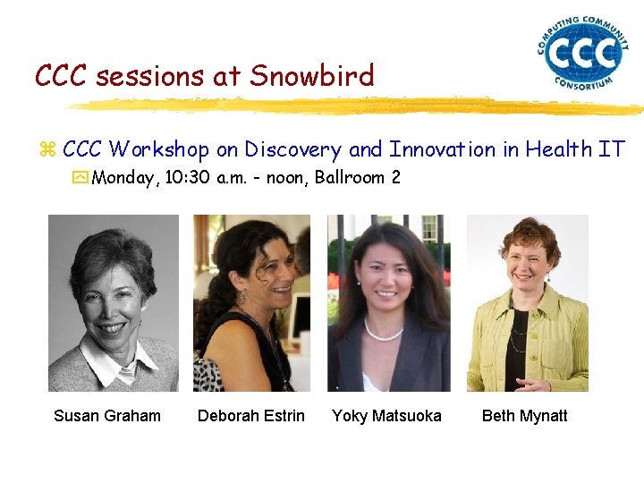 CCC sessions at Snowbird z CCC Workshop on Discovery and Innovation in Health IT