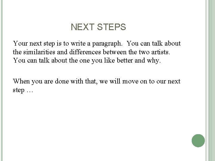 NEXT STEPS Your next step is to write a paragraph. You can talk about NEXT STEPS Your next step is to write a paragraph. You can talk about