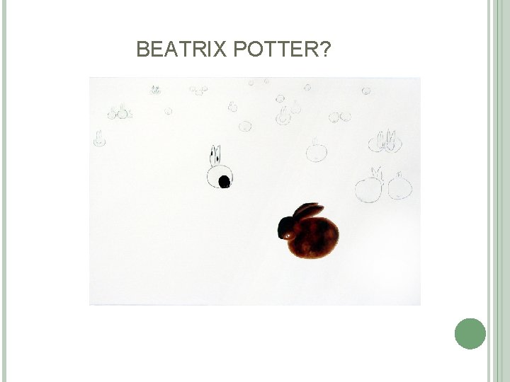 BEATRIX POTTER? BEATRIX POTTER?