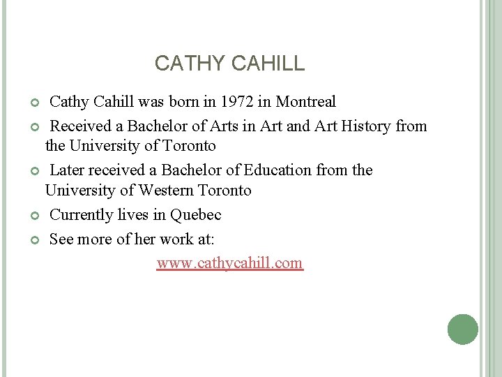 CATHY CAHILL Cathy Cahill was born in 1972 in Montreal Received a Bachelor of CATHY CAHILL Cathy Cahill was born in 1972 in Montreal Received a Bachelor of