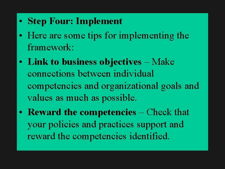 • Step Four: Implement • Here are some tips for implementing the framework: