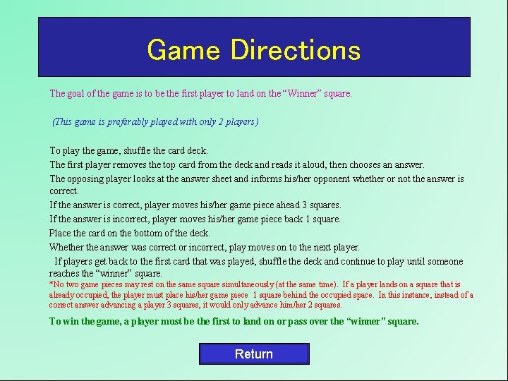 Game Directions The goal of the game is to be the first player to