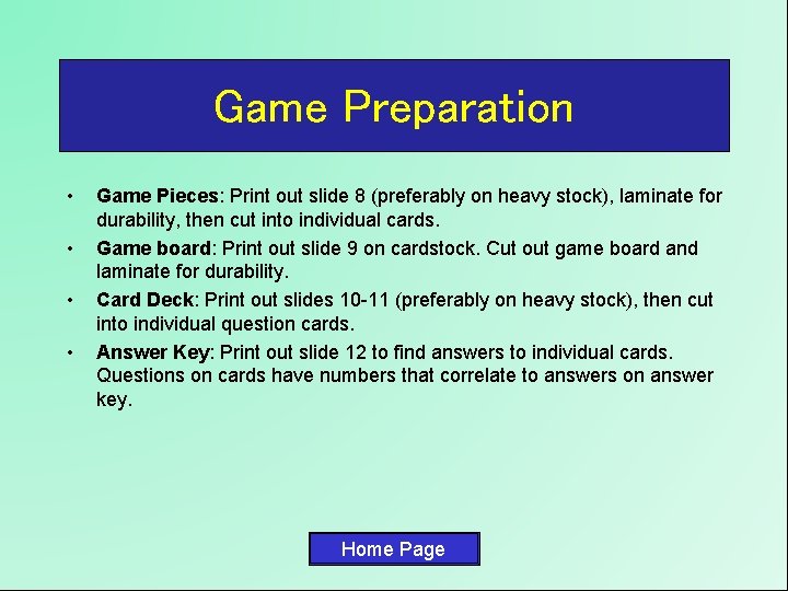 Game Preparation • • Game Pieces: Print out slide 8 (preferably on heavy stock),