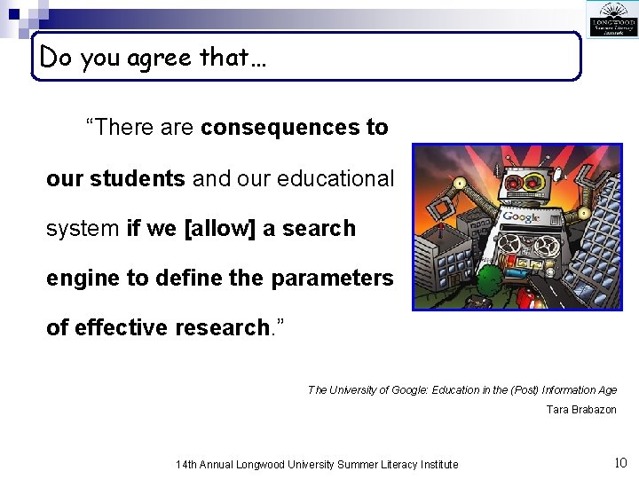 Do you agree that… “There are consequences to our students and our educational system