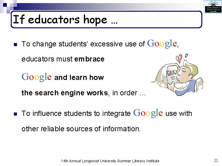 If educators hope … n To change students’ excessive use of Google, educators must