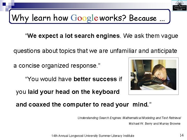 Why learn how Google works? Because … “We expect a lot search engines. We