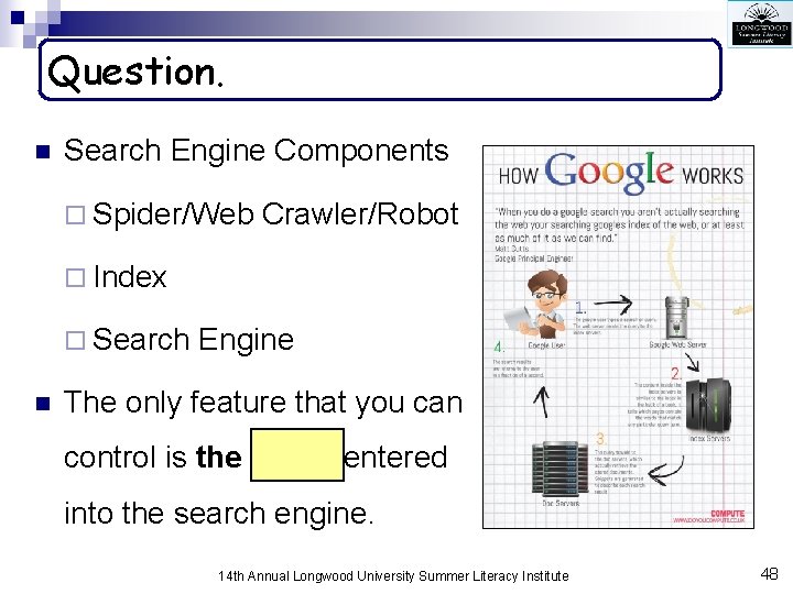 Question. n Search Engine Components ¨ Spider/Web Crawler/Robot ¨ Index ¨ Search n Engine