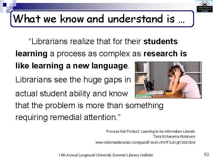 What we know and understand is … “Librarians realize that for their students learning