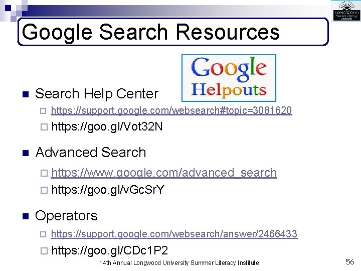 Google Search Resources n Search Help Center ¨ https: //support. google. com/websearch#topic=3081620 ¨ https: