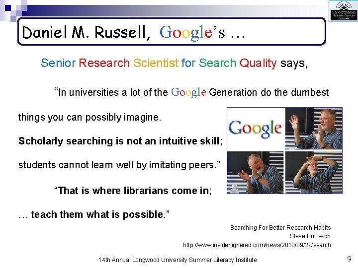 Daniel M. Russell, Google’s … Senior Research Scientist for Search Quality says, “In universities
