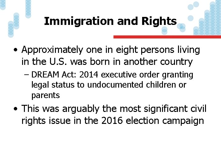 Immigration and Rights • Approximately one in eight persons living in the U. S.