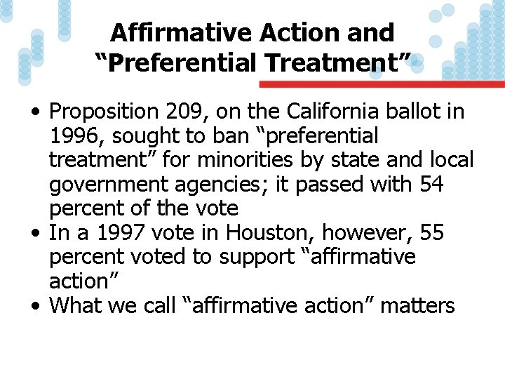 Affirmative Action and “Preferential Treatment” • Proposition 209, on the California ballot in 1996,