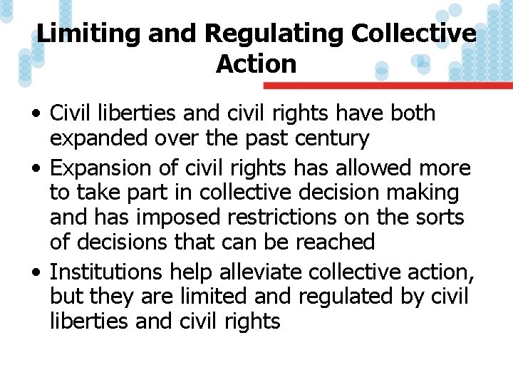Limiting and Regulating Collective Action • Civil liberties and civil rights have both expanded